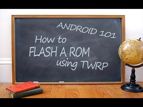 ANDROID 101 ~ How To Flash A ROM Using TWRP