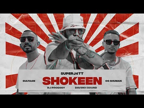SHOKEEN | Superj4tt | OG Ghuman | Sultaan (Official Video)