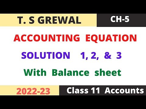 Accounting Equation Chapter -5 (T.S.Grewal) Solutions: question number 1, 2, & 3 class -11 accounts