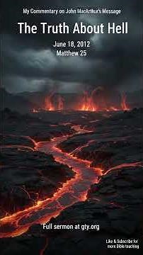 Commentary: The Truth About Hell (Matthew 25) #JohnMacArthur #GraceToYou #BibleTeaching