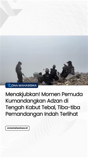 Media Online Mahasiswa on Instagram: "Sekumpulan cowok yang mengumandangkan adzan dengan suara merdu di tengah kabut tebal pegunungan mendadak membuat banyak orang merinding dan menjadi perhatian warganet. Dilansir dari unggahan akun Instagram feqozar_phn, usai lantunan adzan mereka kumandangkan, kabut perlahan memudar hingga panorama indah terlihat sejauh mata memandang. "Tutorial membuka tembok dengan adzan. Lihat sampai akhir! Sampai merinding," tulisnya dalam unggahan dan caption. Dalam taya
