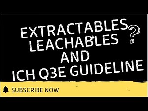 Extractables Leachables and ICH Q3E Guideline