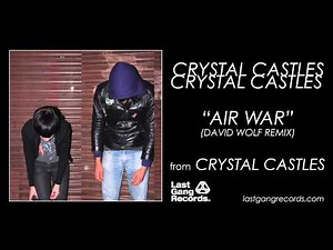 Crystal Castles - Air War (David Wolf Remix)
