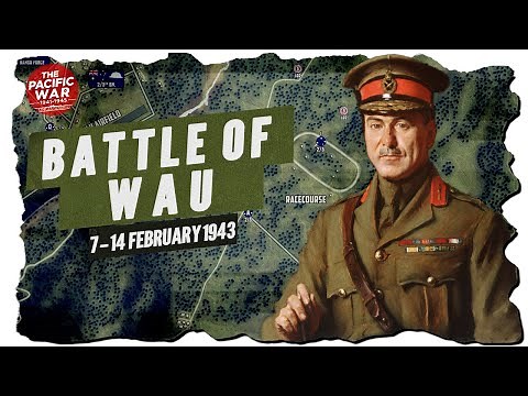 Battle of Wau - Pacific War #64 DOCUMENTARY