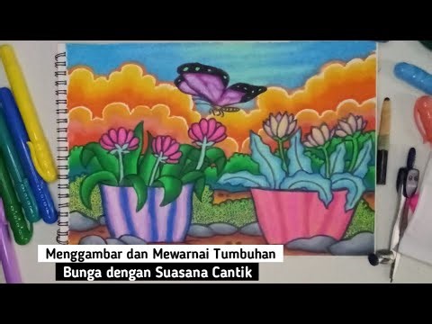 Menggambar dan Mewarnai Tumbuhan Bunga dengan Suasana Cantik