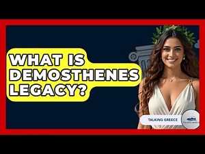 What Is Demosthenes Legacy? - Talking Greece
