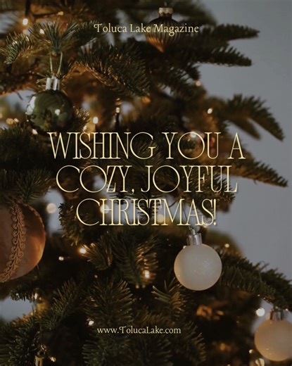 From all of us at Toluca Lake Magazine, we wish you and your loved ones a wonderful Christmas and festive celebrations filled with connection, kindness and the warmth of community. May your holidays be merry and bright! | Toluca Lake Magazine