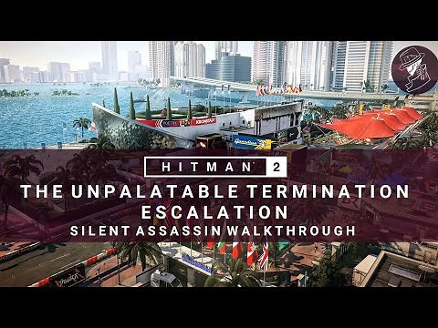 HITMAN 2 | The Unpalatable Termination | Escalation | Level 1-3 | Silent Assassin | Walkthrough