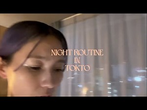 NIGHT ROUTINE in TOKYO
