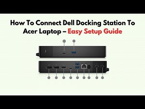 How to Connect Dell Docking Station to Acer Laptop – Easy Setup Guide