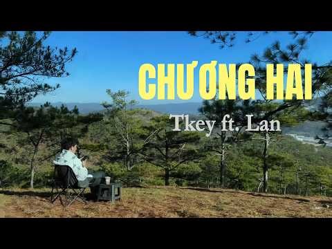Tkey - CHƯƠNG HAI (ft. Lan) | Music Video