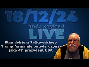 16/12/24 LIVE | Andy Choinski | Dr Jaskowski , prezydent Trump zatwierdzony