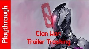Clan War Trailer Trashing