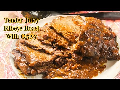 How To Make A Tender Juicy Boneless Ribeye Roast With Gravy