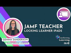 JAMF Teacher: Locking learner iPads - Transforming Learning Fife