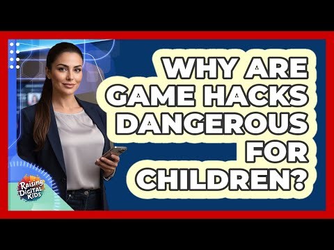 Why Are Game Hacks Dangerous For Children?
