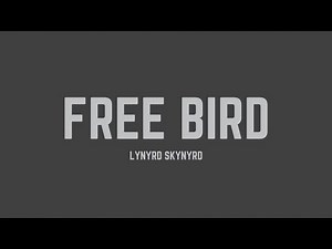 Lynyrd Skynyrd - Free Bird (Lyrics)