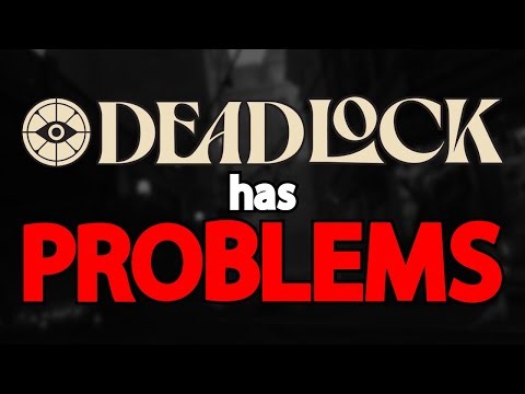 What I Don't Like About Deadlock.