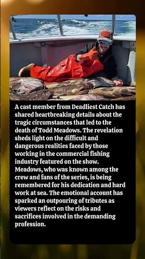 ‘Deadliest Catch’ Cast Member Reveals Shocking Details Behind Todd Meadows’ Death