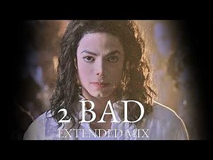 Michael Jackson - 2 Bad (Extended Mix)