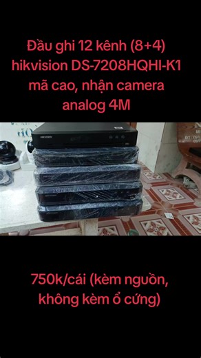 Em có ít đầu 12 kênh (8 4) mã cao của hikvision. model DS-7208HQHI-K1 H265 Kênh 1 - Kênh 8 : nhận camera analog độ phân giải tối đa 4M Kênh 9 - Kênh 12 nhận camera IP/WIFI. Kênh analog có thể chuyển đổi thành kênh IP/Wifi qua lại được Tất cả hoạt động tốt, sạch tài khoản/ mật khẩu. sẵn mã qr quét app Em bán 750k/cái (kèm nguồn, không kèm ổ cứng) #hikvision