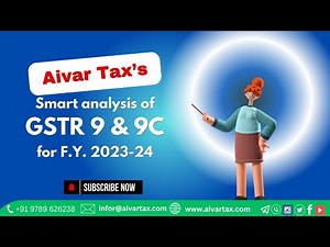 Smart Analysis of GSTR 9 & 9C for the F.Y. 2023-24