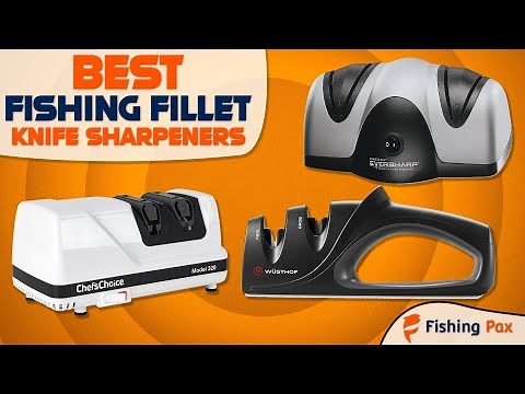 8 Best Fishing Fillet Knife Sharpeners
