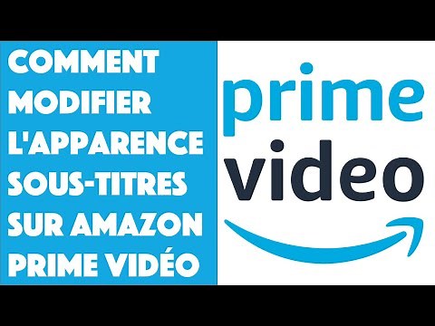 Comment modifier l'apparence des sous-titres sur Amazon Prime Vidéo ?