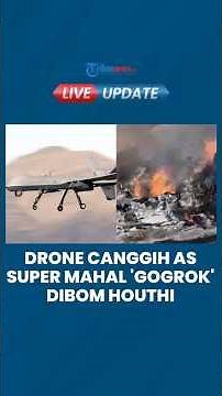 Drone Mahal Super Canggih Milik Militer Amerika Hancur Dibom Houthi di Yaman, Jadi Perhatian Dunia