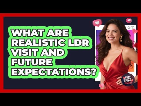 What Are Realistic LDR Visit And Future Expectations?