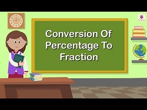 Conversion of Percentage to Fraction | Mathematics Grade 5 | Periwinkle
