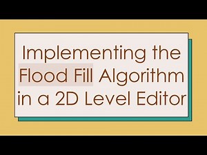 Implementing the Flood Fill Algorithm in a 2D Level Editor