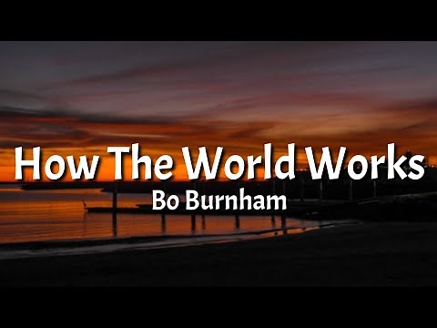 Bo Burnham - How The World Works (Lyrics)