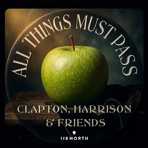 All Things Must Pass: Tribute to George Harrison, Eric Clapton & Friends tickets by 118 North
