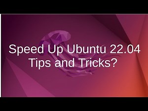 How to Speedup Ubuntu 22.04