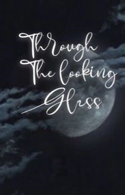 Through the looking Glass - 18. Eighteen