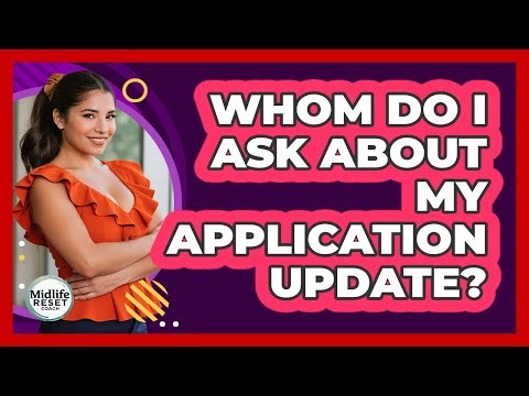 Whom Do I Ask About My Application Update?
