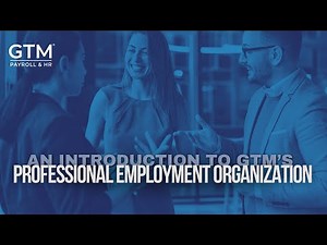 An Introduction to GTM's Professional Employer Organization (PEO)