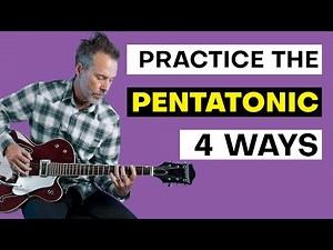 4 Ways to Practice the 5 Pentatonic Forms