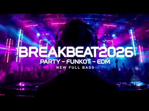 DJ BREAKBEAT 2026 Full Bass, PARTY - FUNKOT - EDM