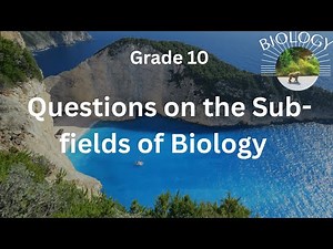 Questions on the Sub-fields of Biology (Grade 10)
