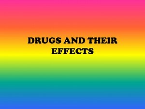 DRUGS AND THEIR EFFECTS - SlideServe