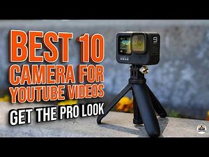 Top Ranked: Best 10 Camera For Youtube Videos for Beginners & Pros