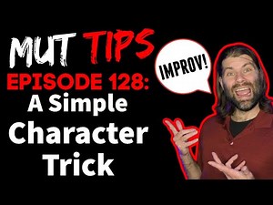 A Simple Character Trick - MUT Improv Tips #128