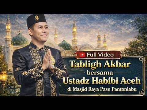 Full Video of Ustadz Habibi Aceh's Grand Tabligh // Heartfelt Sermon at the Pase Pantonlabu Grand...
