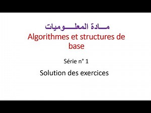 Exercices et solutions série n°1: algorithmes et structures de base