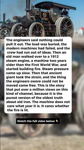The 1912 Steam Engine That Pulled It Out