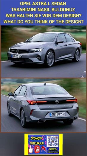 OPEL ASTRA L SEDAN WAS HALTEN SIE VON DEM DESIGN WHAT DO YOU THINK OF THE DESIGN TASARIM NASIL SİZCE
