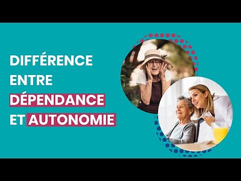 Différence entre dépendance et autonomie