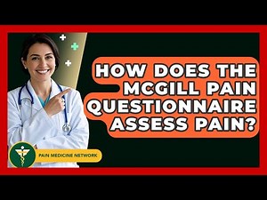 How Does The McGill Pain Questionnaire Assess Pain? - Pain Medicine Network